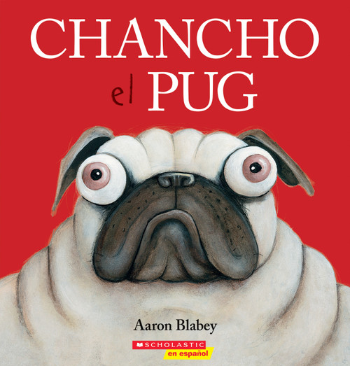 Chancho el pug (Pig the Pug) (Spanish Edition) by Aaron Blabey, Aaron Blabey, 9781338299533