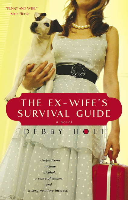 The Ex-Wife's Survival Guide by Debby Holt, 9781416513292