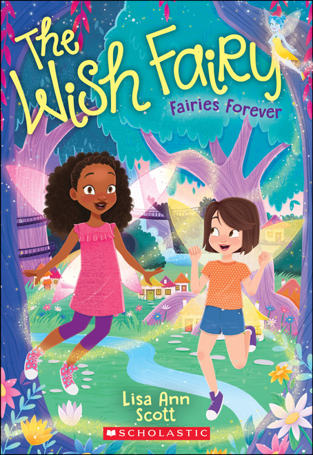 Fairies Forever (The Wish Fairy #4) by Lisa Ann Scott, 9781338121056