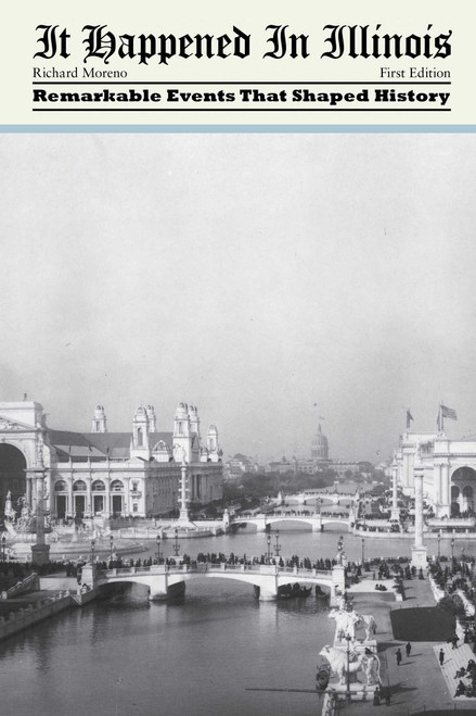 It Happened in Illinois (Remarkable Events That Shaped History) by Richard Moreno, 9780762761289