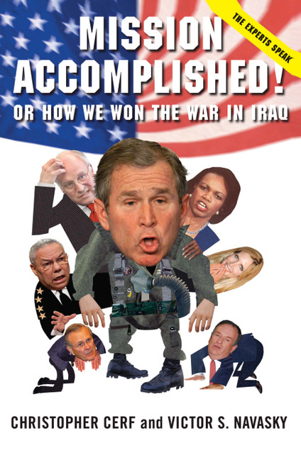 Mission Accomplished! Or How We Won the War in Iraq (The Experts Speak) by Christopher Cerf, Victor S. Navasky, Robert Grossman, 9781416569930