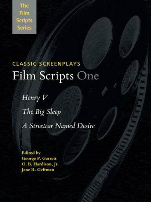 Film Scripts One (Henry V, The Big Sleep, A Streetcar Named Desire) by George P Garrett, Jr., O. B. Hardison, Jane R. Gelfman, 9781480342033