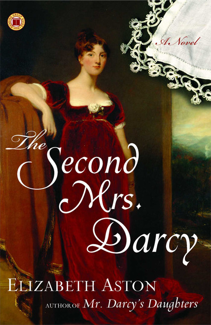 The Second Mrs. Darcy (A Novel) by Elizabeth Aston, 9780743297295