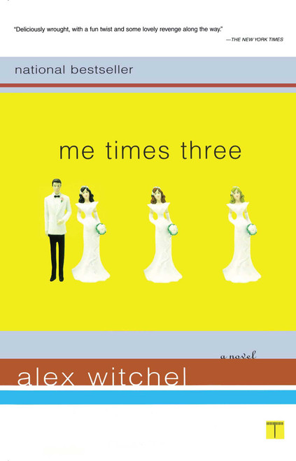 Me Times Three (A Novel) by Alex Witchel, 9780743240857