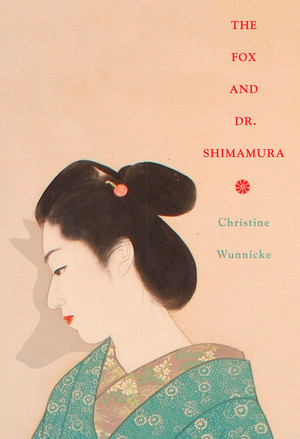 The Fox and Dr. Shimamura by Christine Wunnicke, Philip Boehm, 9780811226240