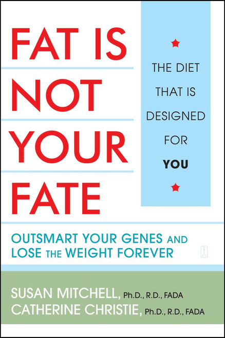 Fat Is Not Your Fate (Outsmart Your Genes and Lose the Weight Forever) by Susan Mitchell, Catherine Christie, Marianne Smith Edge, 9780743249867