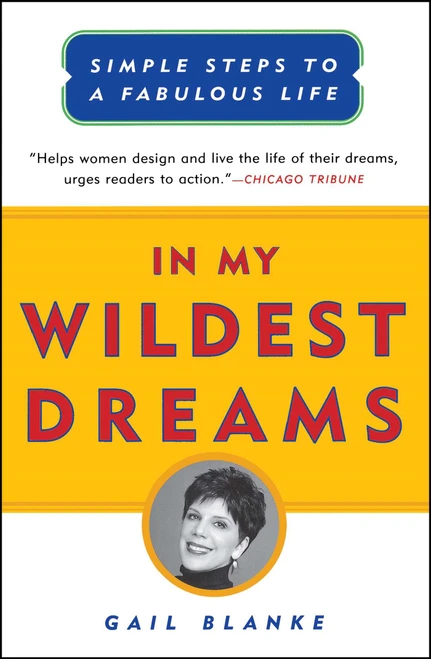 In My Wildest Dreams (Simple Steps To A Fabulous Life) by Gail Blanke, 9780684853086
