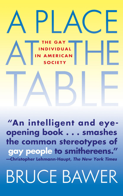 Place at the Table (The Gay Individual in American Society) by Bruce Bawer, 9780671894399