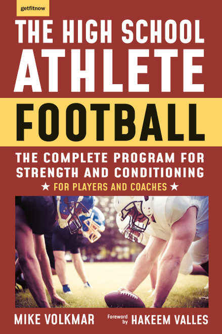 The High School Athlete: Football (The Complete Program for Strength and Conditioning - For Players and Coaches) by Michael Volkmar, 9781578267910
