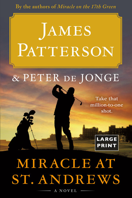 Miracle at St. Andrews (A Novel) by James Patterson, Peter de Jonge, 9780316454100