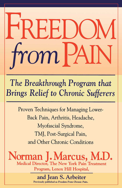 Freedom from Chronic Pain (The Breakthrough Method of Pain Relief Based on the New York Pain Treatment Program at Lenox Hill Hospital) by Norman J. Marcus, Jean S. Arbeiter, 9780671511654