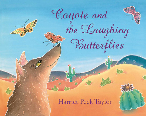 Coyote and the Laughing Butterflies by Harriet Peck Taylor, Harriet Peck Taylor, 9780027888461