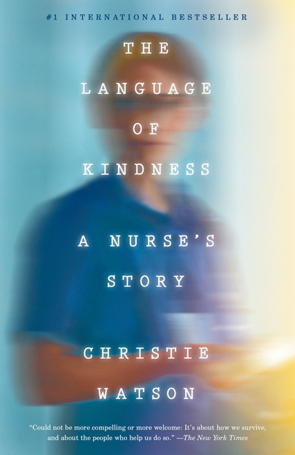 The Language of Kindness (A Nurse's Story) - 9781524761646 by Christie Watson, 9781524761646