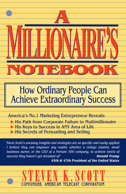 Millionaire's Notebook (How Ordinary People Can Achieve Extraordinary Success) by Steven K. Scott, 9780684803036
