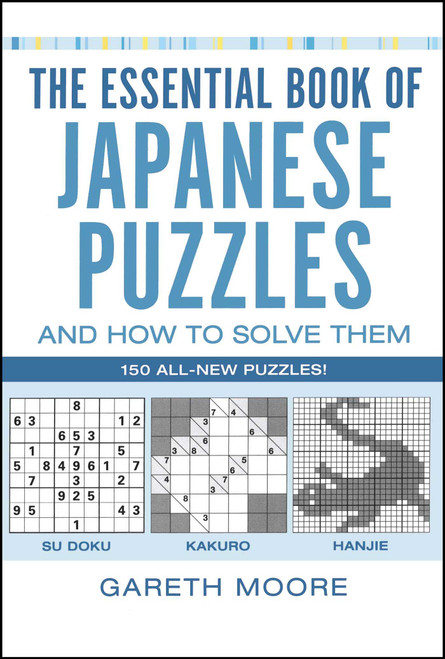 The Essential Book of Japanese Puzzles and How to Solve Them by Gareth Moore, 9780743297424