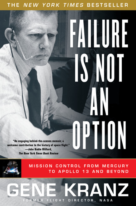 Failure Is Not an Option (Mission Control From Mercury to Apollo 13 and Beyond) by Gene Kranz, 9781439148815