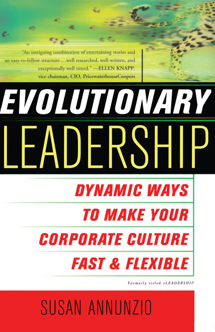 Evolutionary Leadership (Dynamic Ways to Make Your Corporate Culture Fast and Flexible) by Susan Annunzio, 9780743204392