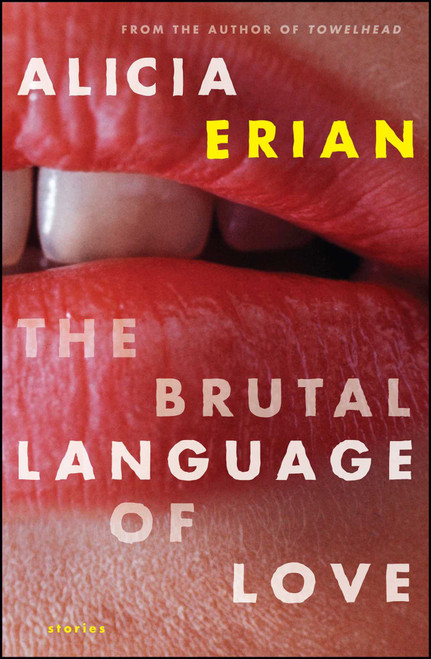 The Brutal Language of Love (Stories) by Alicia Erian, 9781416592716