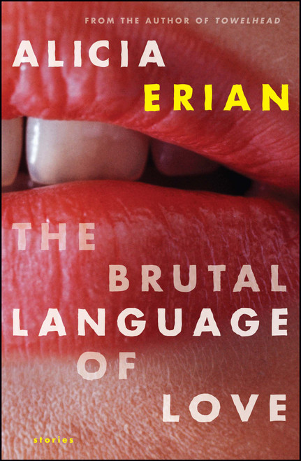 The Brutal Language of Love (Stories) by Alicia Erian, 9781416592716