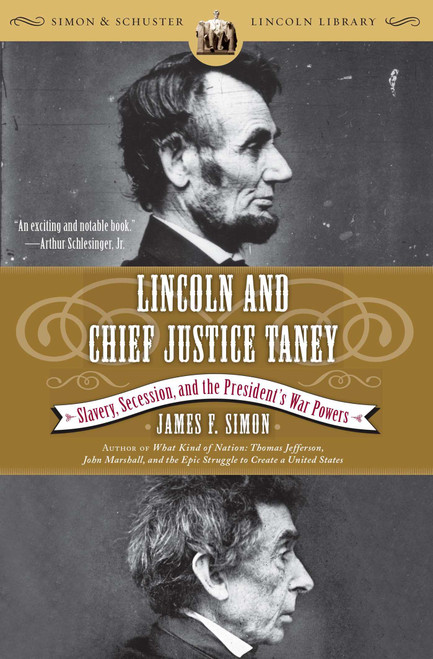 Lincoln and Chief Justice Taney (Slavery, Secession, and the President's War Powers) by James F. Simon, 9780743250337