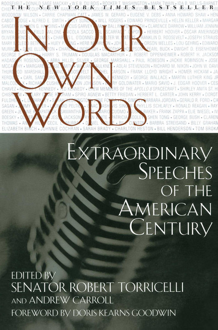 In Our Own Words (Extraordinary Speeches of the American Century) by Senator Robert Torricelli, Andrew Carroll, 9780743410526