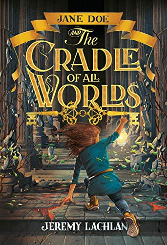 Jane Doe and the Cradle of All Worlds by Jeremy Lachlan, 9781541539211