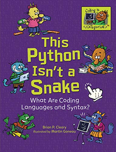 This Python Isn't a Snake (What Are Coding Languages and Syntax?) - 9781541545571 by Brian P. Cleary, Martin Goneau, 9781541545571