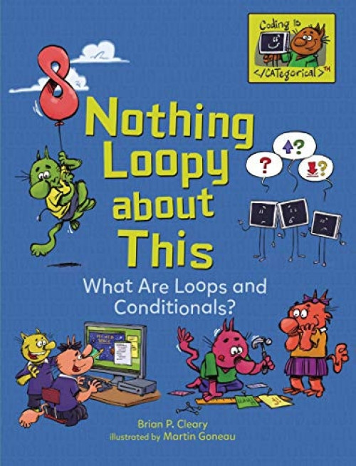 Nothing Loopy about This (What Are Loops and Conditionals?) - 9781541545588 by Brian P. Cleary, Martin Goneau