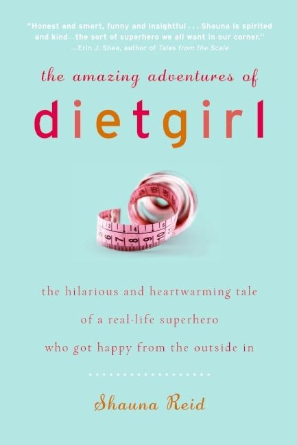 The Amazing Adventures of Dietgirl by Shauna Reid, 9780061657702