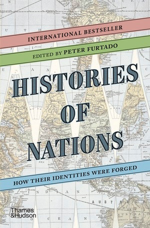 Histories of Nations (How Their Identities Were Forged) by Peter Furtado, 9780500293003