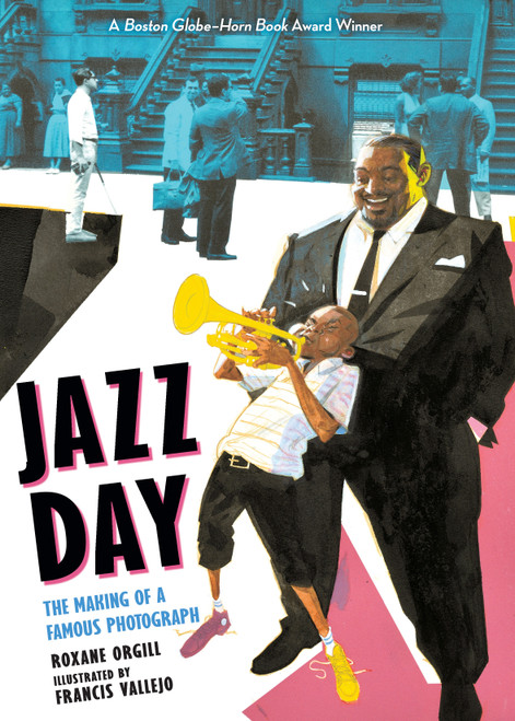 Jazz Day (The Making of a Famous Photograph) - 9781536205633 by Roxane Orgill, Francis Vallejo, 9781536205633