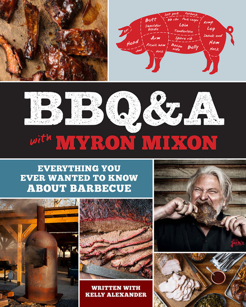 BBQ&A with Myron Mixon (Everything You Ever Wanted to Know About Barbecue) by Myron Mixon, 9781419727023