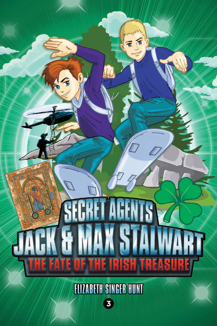 Secret Agents Jack and Max Stalwart: Book 3: The Fate of the Irish Treasure: Ireland by Elizabeth Singer Hunt, Brian Williamson, 9781602865785