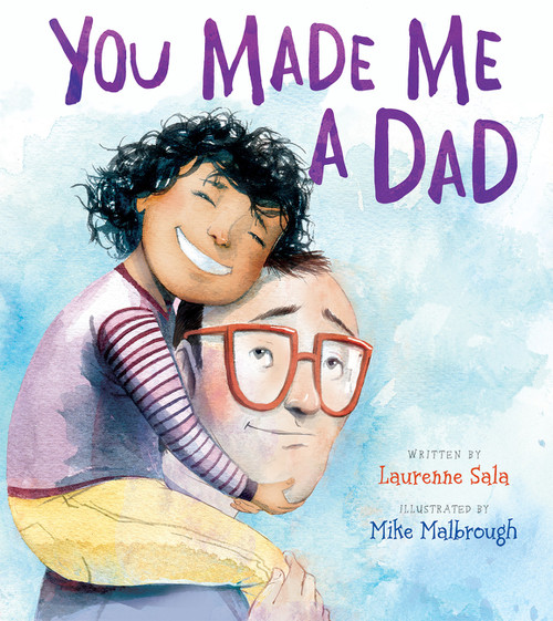 You Made Me a Dad by Laurenne Sala, Mike Malbrough, 9780062396945