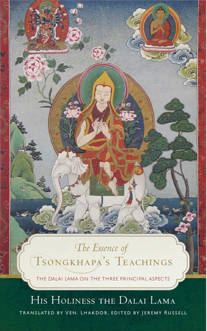 The Essence of Tsongkhapa's Teachings (The Dalai Lama on the Three Principal Aspects of the Path) by Dalai Lama, Lhakdor, Jeremy Russell, 9781614295693