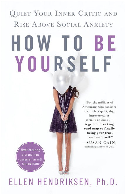 How to Be Yourself (Quiet Your Inner Critic and Rise Above Social Anxiety) - 9781250122223 by Ellen Hendriksen, Anna deVries, 9781250122223