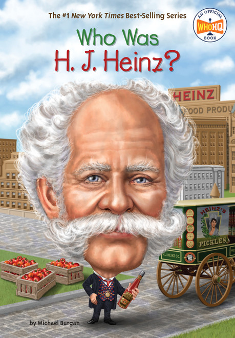 Who Was H. J. Heinz? by Michael Burgan, Who HQ, Stephen Marchesi, 9780448488653