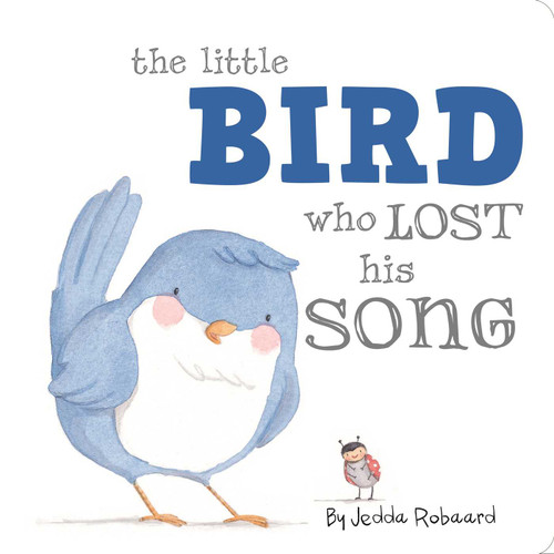 The Little Bird Who Lost His Song by Jedda Robaard, 9781499800937
