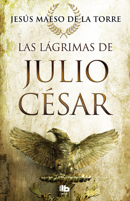 Las lágrimas de Julio César / The Tears of Julius Caesar (Spanish Edition) by Jesús Maeso de la Torre, 9788490707098