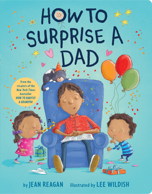 How to Surprise a Dad (A Book for Dads and Kids) - 9781984849595 by Jean Reagan, Lee Wildish, 9781984849595