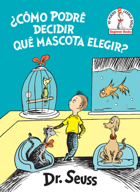 ¿Cómo podré decidir qué mascota elegir? (What Pet Should I Get? Spanish Edition) - 9781984894991 by Dr. Seuss, 9781984894991