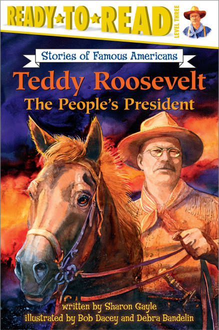 Teddy Roosevelt (The People's President (Ready-to-Read Level 3)) by Sharon Gayle, Bob Dacey, Debra Bandelin, 9780689858253