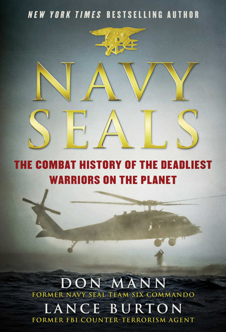 Navy SEALs (The Combat History of the Deadliest Warriors on the Planet) by Don Mann, Lance Burton, 9781510716551