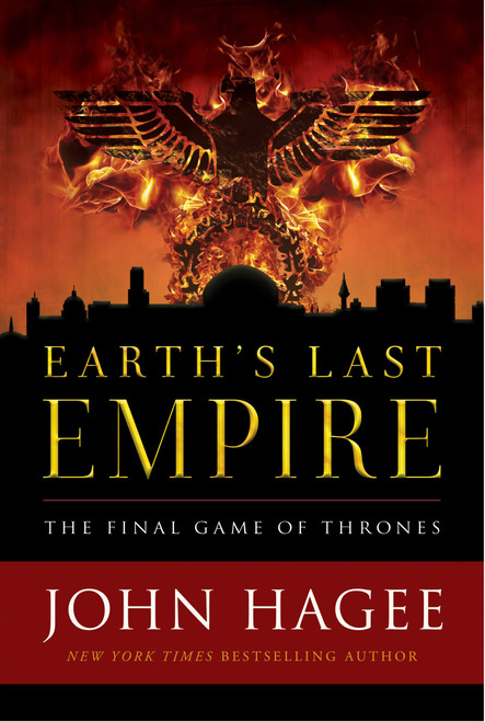 Earth's Last Empire (The Final Game of Thrones) by John Hagee, 9781683972761