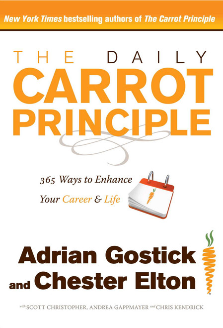 The Daily Carrot Principle (365 Ways to Enhance Your Career and Life) by Adrian Gostick, Chester Elton, 9781501109621