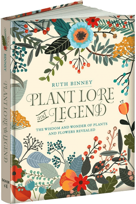 Plant Lore and Legend (The Wisdom and Wonder of Plants and Flowers Revealed) by Ruth Binney, 9780486828749
