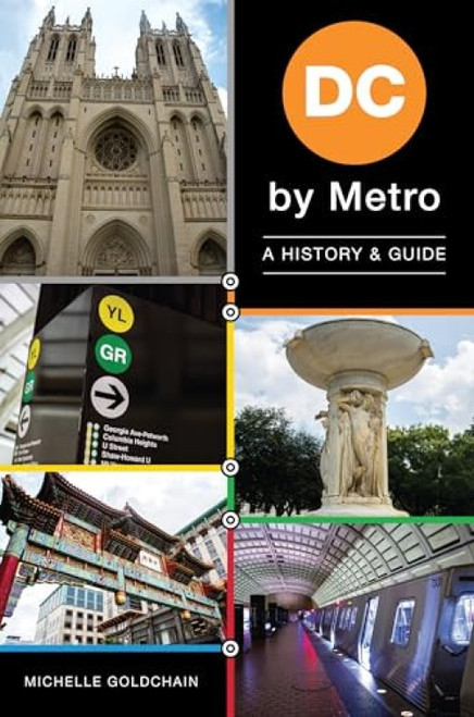 DC by Metro (A History & Guide) by Michelle Goldchain, 9781467140140