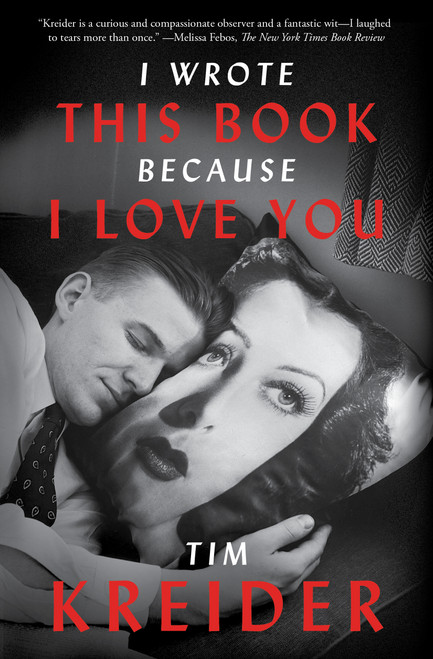 I Wrote This Book Because I Love You (Essays) - 9781476739014 by Tim Kreider