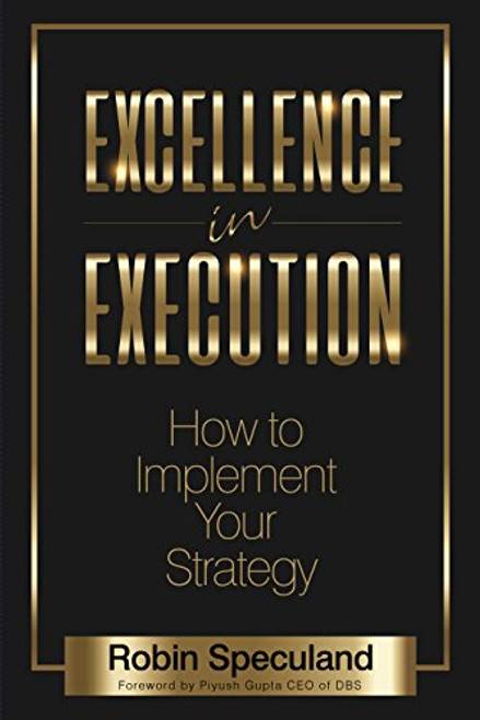 Excellence in Execution (How to Implement Your Strategy) by Robin Speculand, 9781683501435