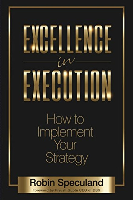 Excellence in Execution (How to Implement Your Strategy) by Robin Speculand, 9781683501435